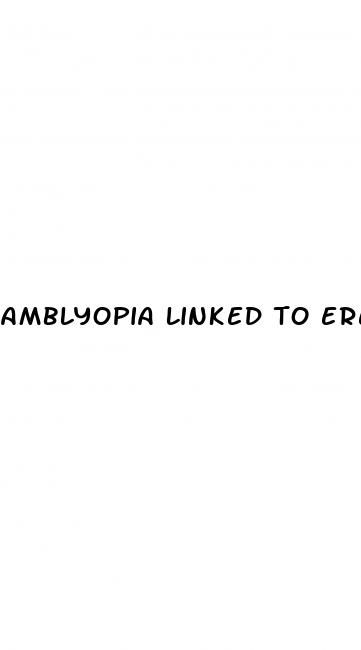 amblyopia linked to erectile dysfunction