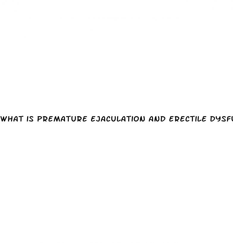 what is premature ejaculation and erectile dysfunction