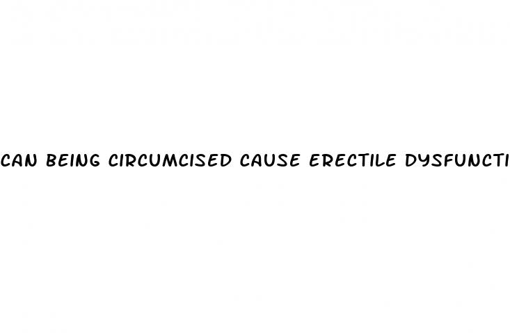 can being circumcised cause erectile dysfunction