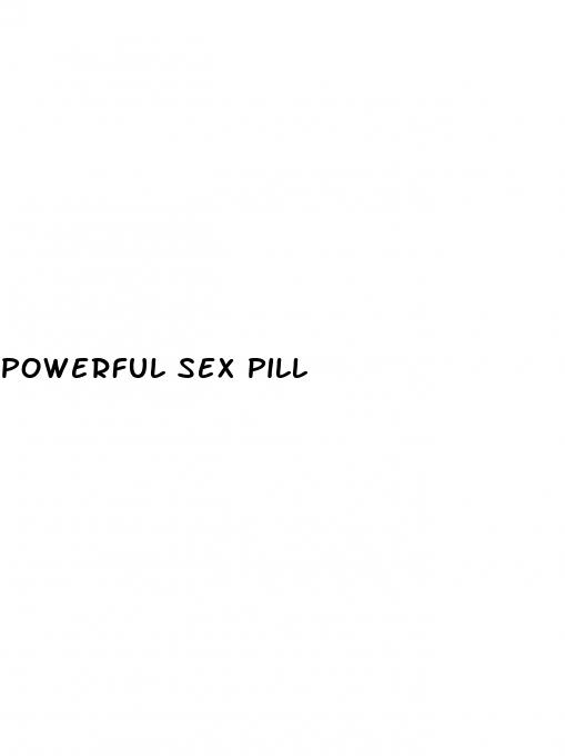 powerful sex pill