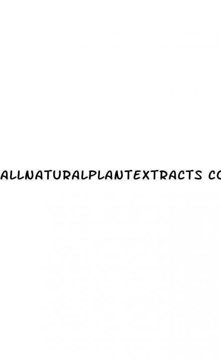 allnaturalplantextracts com male enhancing ingredient