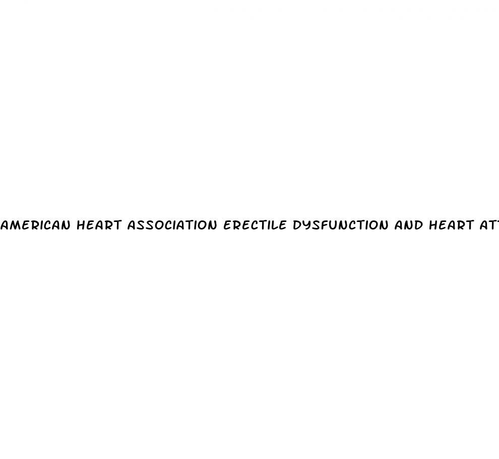 american heart association erectile dysfunction and heart attacks