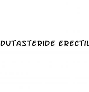 dutasteride erectile dysfunction reddit