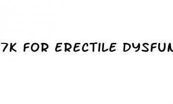 7k for erectile dysfunction