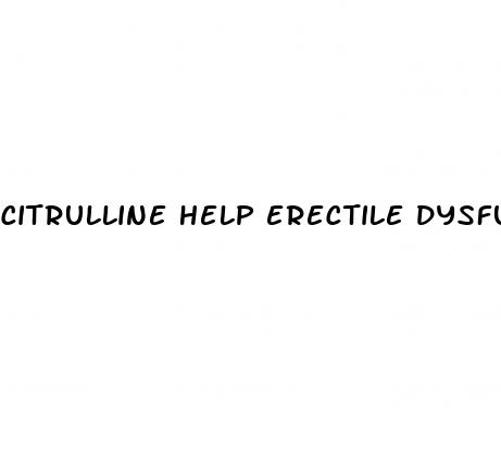 citrulline help erectile dysfunction