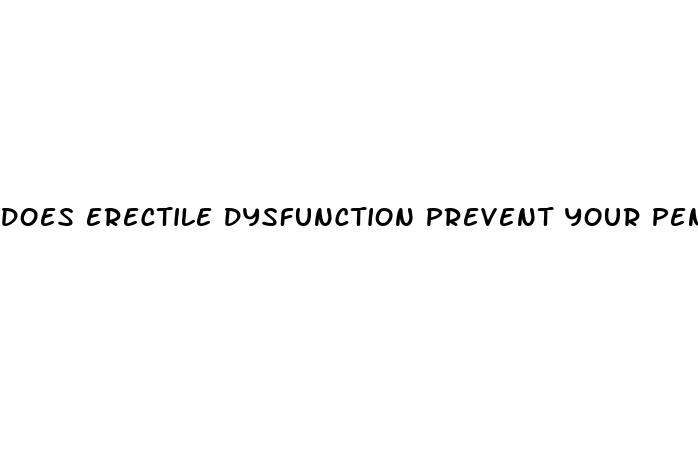 does erectile dysfunction prevent your penis from full girth