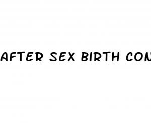 after sex birth control pills