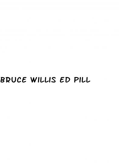 bruce willis ed pill