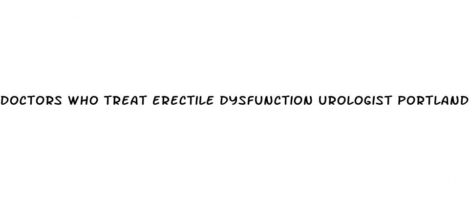 doctors who treat erectile dysfunction urologist portland maine martins point