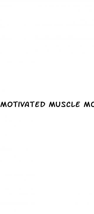 motivated muscle movement male enhancement pills