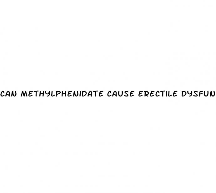 can methylphenidate cause erectile dysfunction