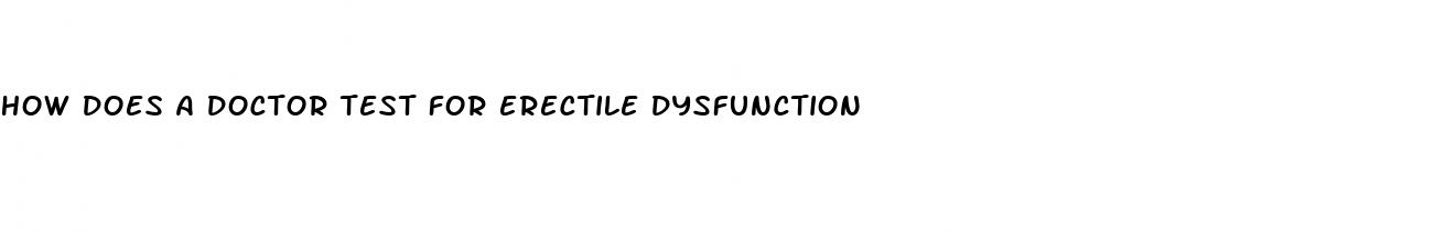 how does a doctor test for erectile dysfunction