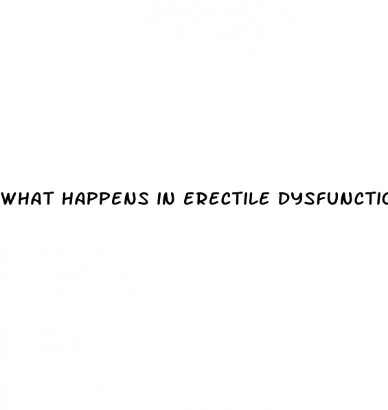 what happens in erectile dysfunction