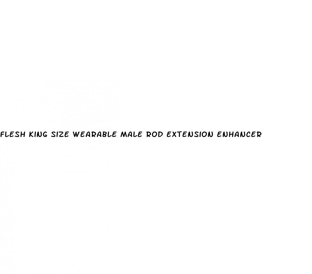 flesh king size wearable male rod extension enhancer