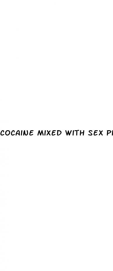 cocaine mixed with sex pills