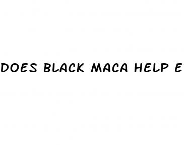 does black maca help erectile dysfunction