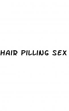 hair pilling sex