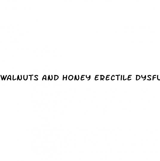 walnuts and honey erectile dysfunction