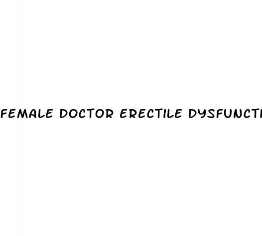 female doctor erectile dysfunction