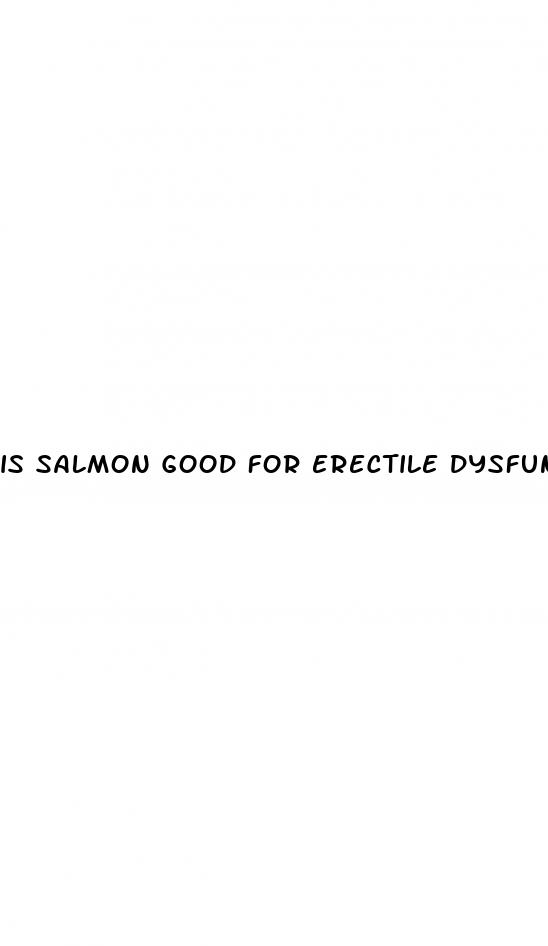 is salmon good for erectile dysfunction