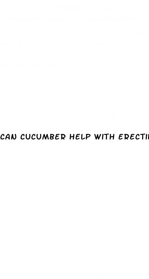 can cucumber help with erectile dysfunction