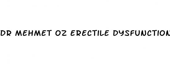 dr mehmet oz erectile dysfunction