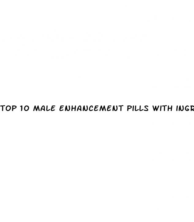 top 10 male enhancement pills with ingredients