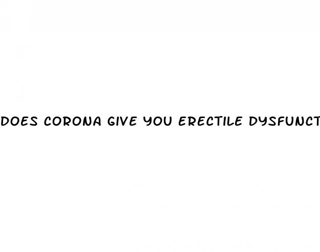 does corona give you erectile dysfunction