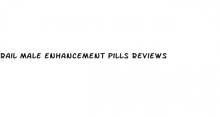 rail male enhancement pills reviews