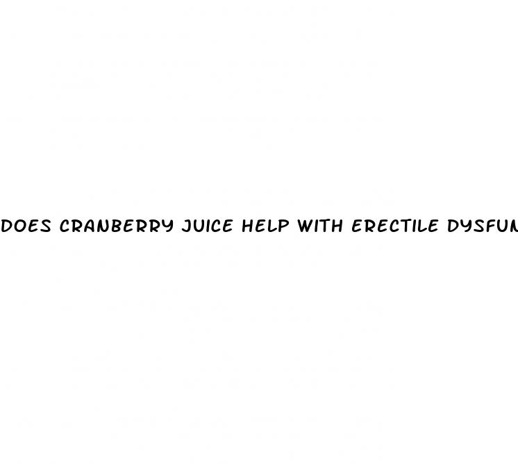 does cranberry juice help with erectile dysfunction