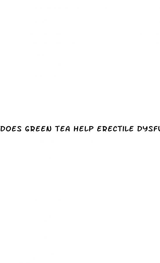 does green tea help erectile dysfunction