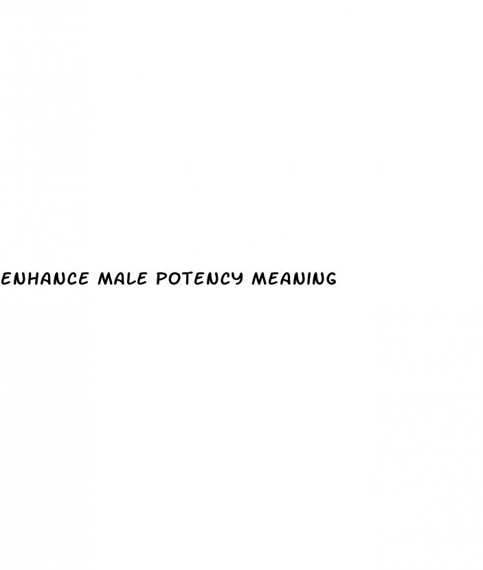 enhance male potency meaning