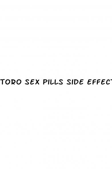 toro sex pills side effects