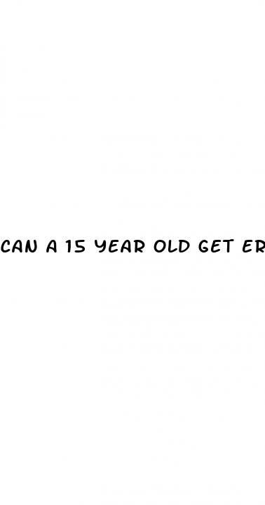 can a 15 year old get erectile dysfunction