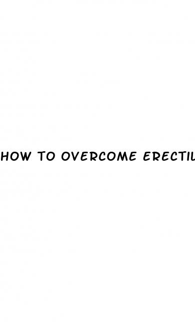 how to overcome erectile dysfunction performance anxiety