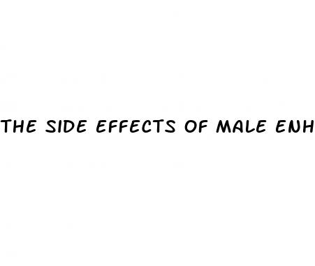 the side effects of male enhancement pills