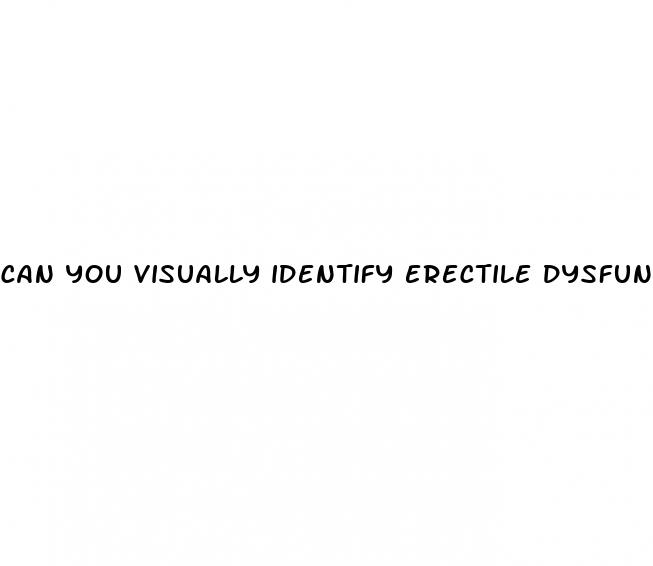 can you visually identify erectile dysfunction