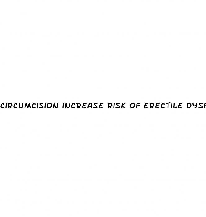 circumcision increase risk of erectile dysfunction reddit