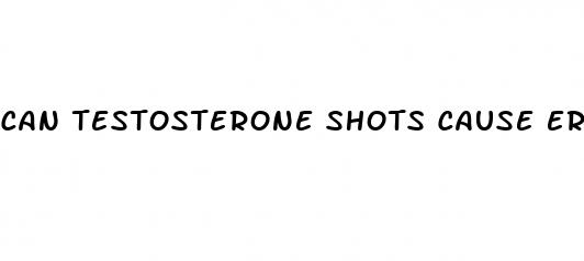 can testosterone shots cause erectile dysfunction