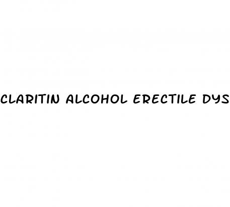 claritin alcohol erectile dysfunction reddit