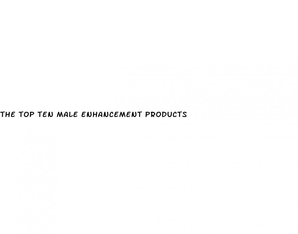 the top ten male enhancement products