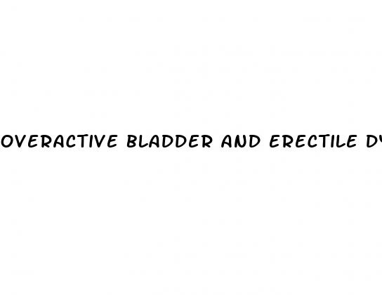 overactive bladder and erectile dysfunction