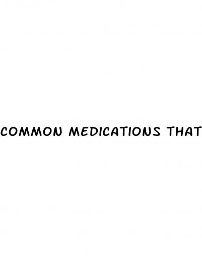 common medications that cause erectile dysfunction