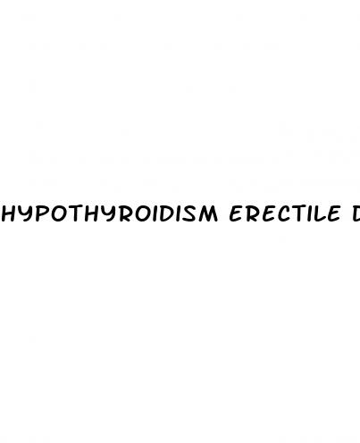 hypothyroidism erectile dysfunction