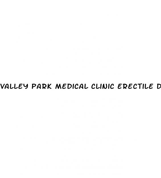 valley park medical clinic erectile dysfunction