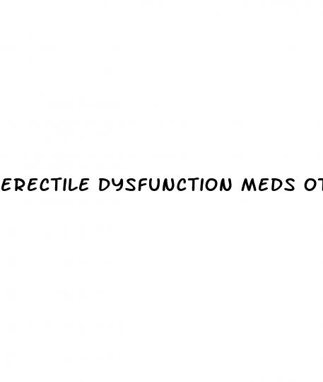 erectile dysfunction meds otc