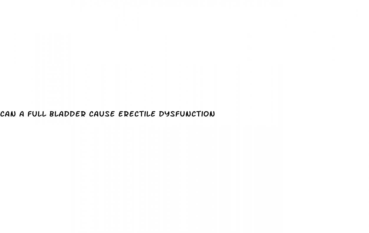 can a full bladder cause erectile dysfunction