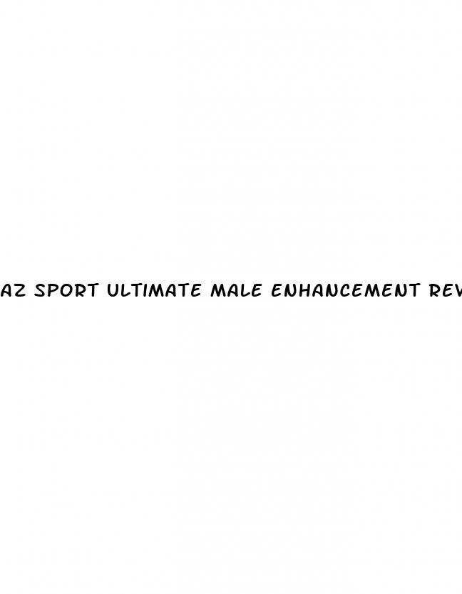 az sport ultimate male enhancement reviews