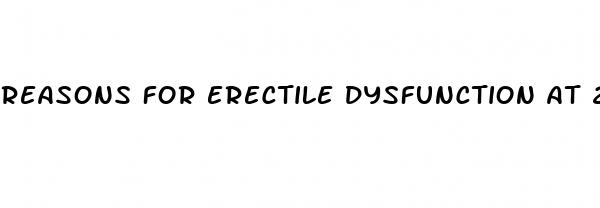 reasons for erectile dysfunction at 21