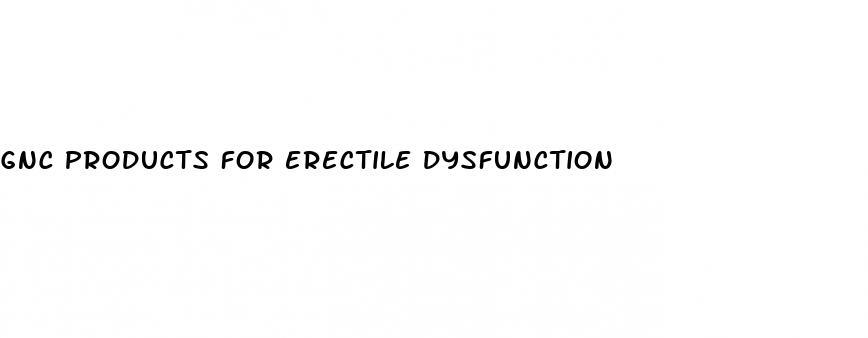 gnc products for erectile dysfunction